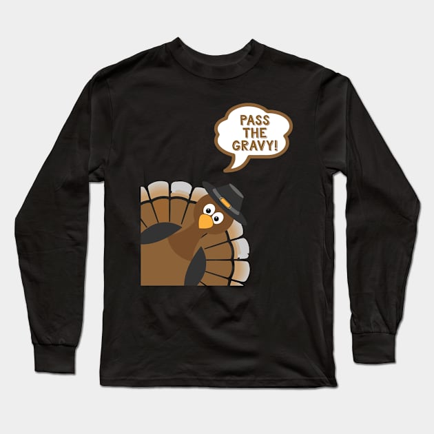 Pass The Gravy - Funny Thanksgiving Day Long Sleeve T-Shirt by kdpdesigns